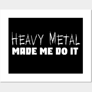 Heavy Metal Made Me Do It Funny Metal Music Fan Posters and Art